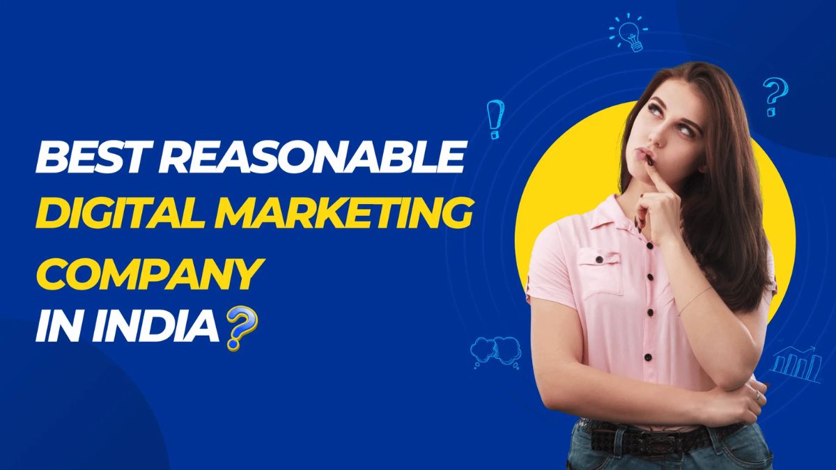 Best Reasonable Digital Marketing Company In India
