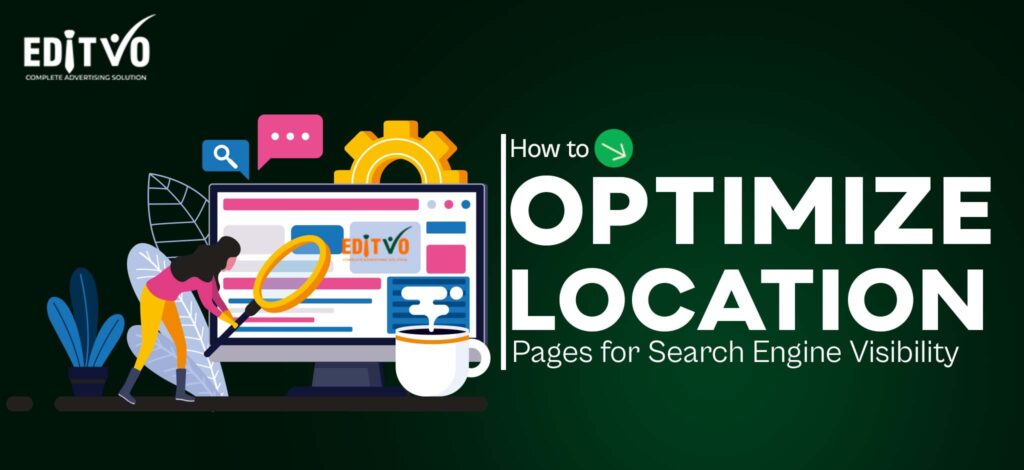 How to Optimize Location Pages for Search Engine Visibility