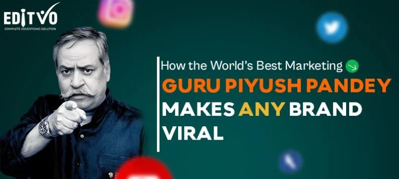 Best Marketing Guru Piyush Pandey Makes Any Brand Viral Best Marketing Guru Piyush Pandey Makes Any Brand Viral