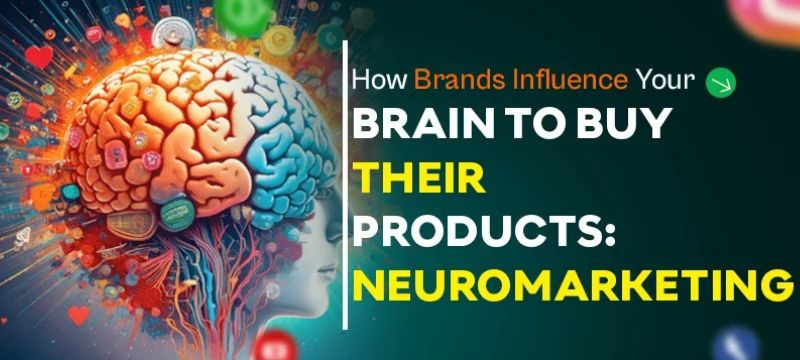 How Brands Influence Your Brain to Buy Their Products Neuromarketing How Brands Influence Your Brain to Buy Their Products: Neuromarketing