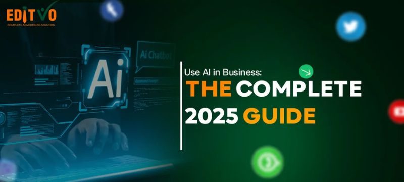 Use AI in Business: The Complete 2025 Guide Use AI in Business: The Complete 2025 Guide